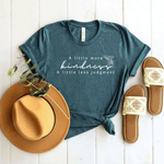 A Little More Kindness, A Little Less Judgment - Bella+Canvas Tee
