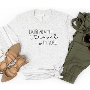 Excuse Me While I Travel The World - Bella+Canvas Tee