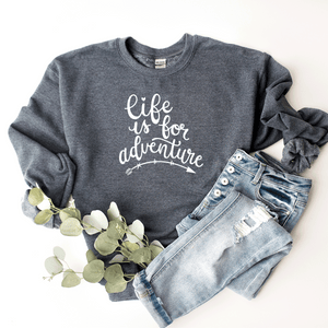 Life Is For Adventure - Sweatshirt