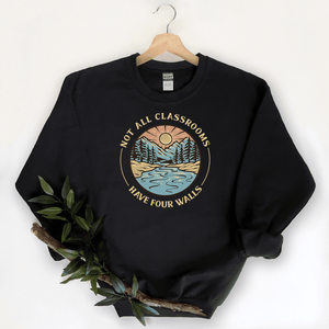 Not All Classrooms Have Four Walls - Sweatshirt