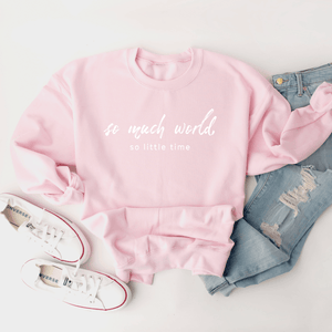 So Much World, So Little Time - Sweatshirt