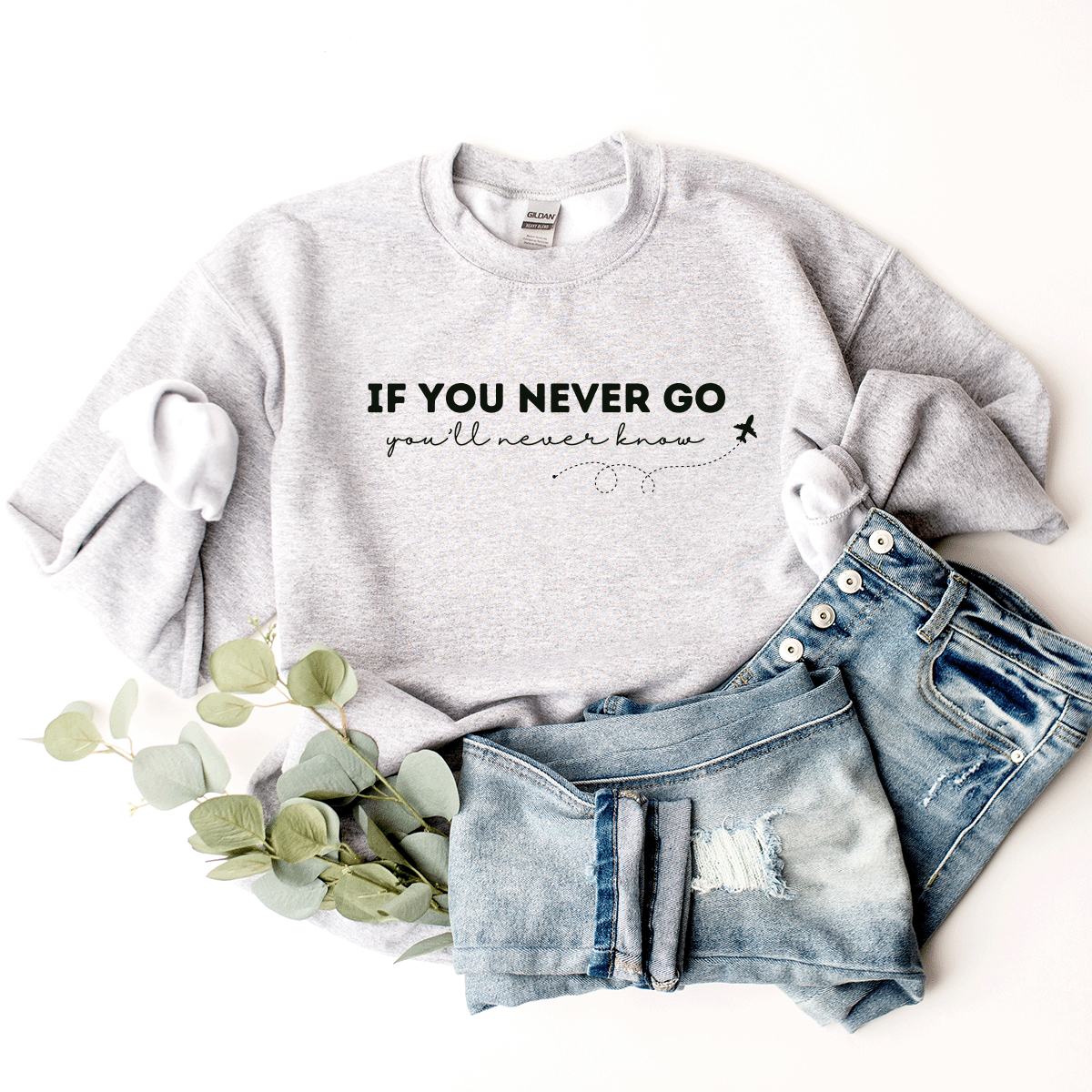 If You Never Go, You'll Never Know - Sweatshirt