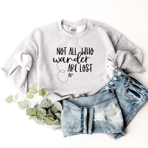 Not All Who Wander Are Lost - Sweatshirt