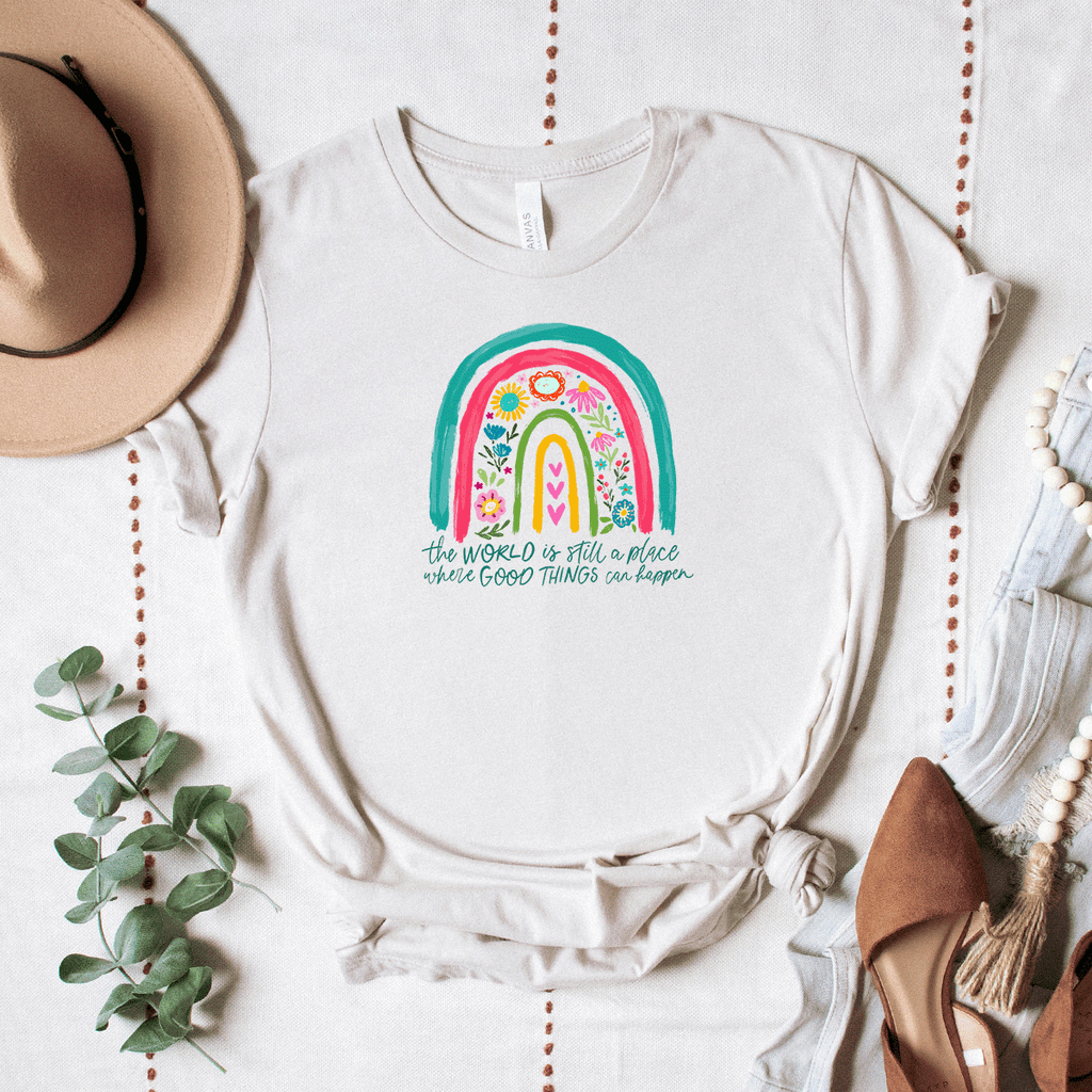 The World Is Still A Place Where Good Things Can Happen - Bella+Canvas Tee