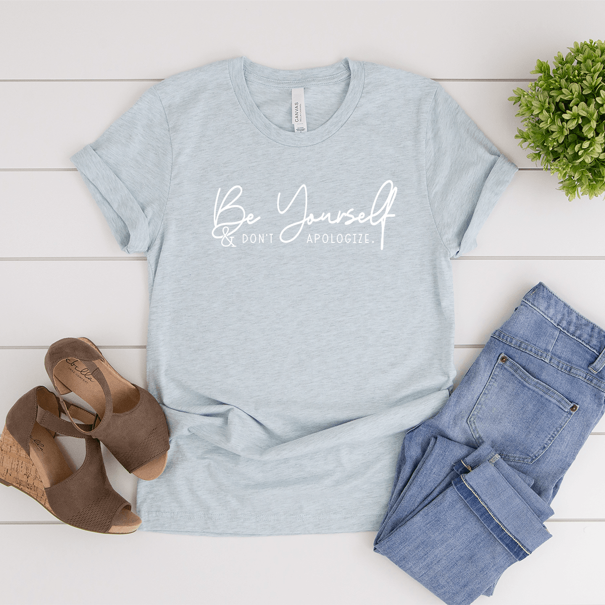 Be Yourself & Don't Apologize - Bella+Canvas Tee