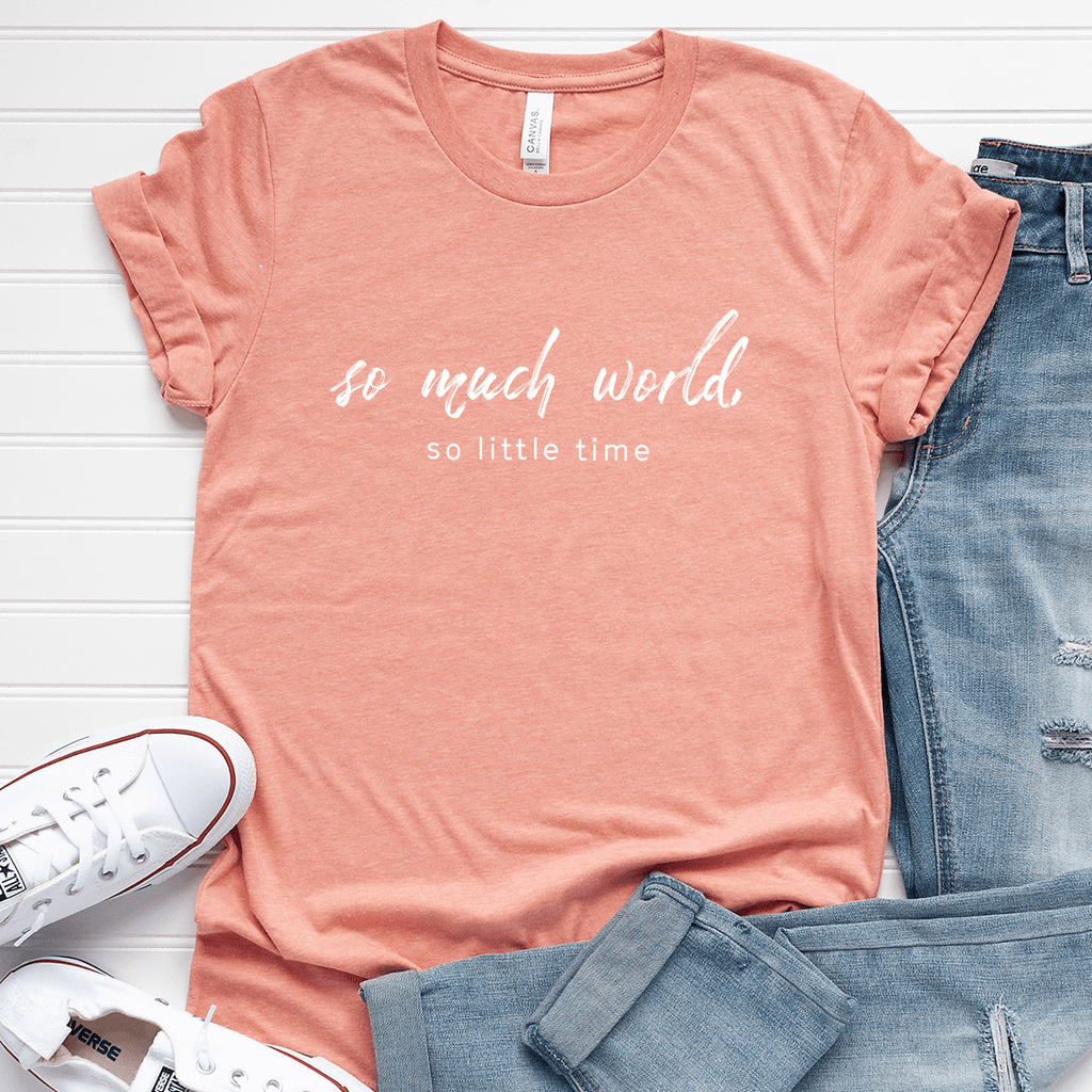 So Much World, So Little Time - Bella+Canvas Tee