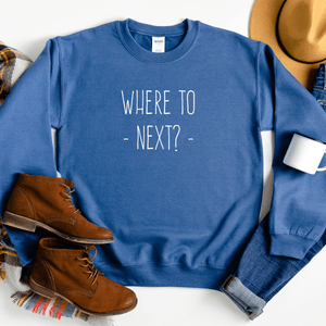 Where to Next? - Sweatshirt
