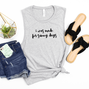 I Was Made for Sunny Days - Bella+Canvas Tank Top